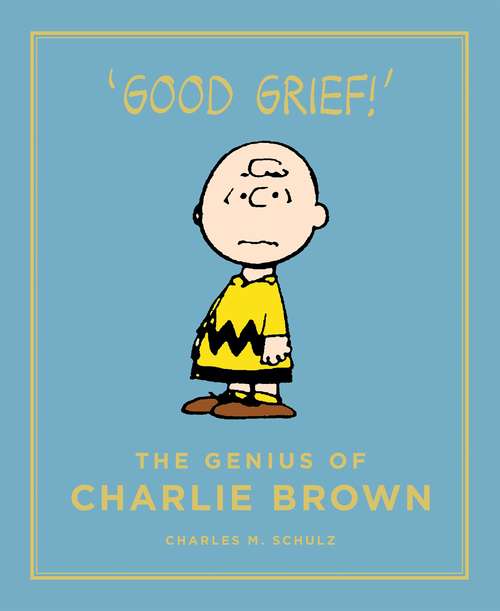 Book cover of The Genius of Charlie Brown: Peanuts Guide to Life (Peanuts Guide to Life #1)