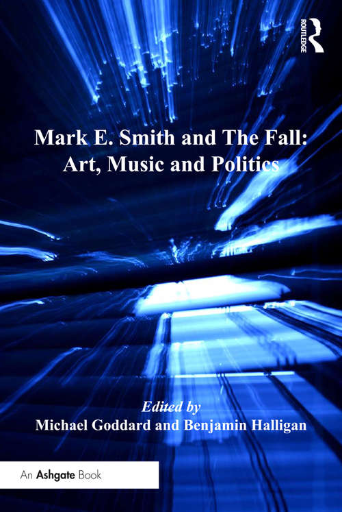 Book cover of Mark E. Smith and The Fall: Art, Music and Politics (Ashgate Popular and Folk Music Series)