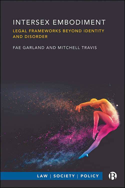 Book cover of Intersex Embodiment: Legal Frameworks beyond Identity and Disorder (Law, Society, Policy)