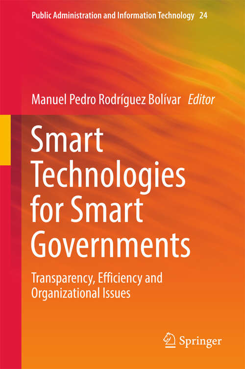 Book cover of Smart Technologies for Smart Governments: Transparency, Efficiency and Organizational Issues (Public Administration and Information Technology #24)