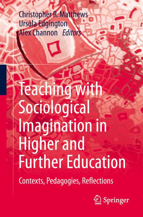 Book cover of Teaching with Sociological Imagination in Higher and Further Education: Contexts, Pedagogies, Reflections