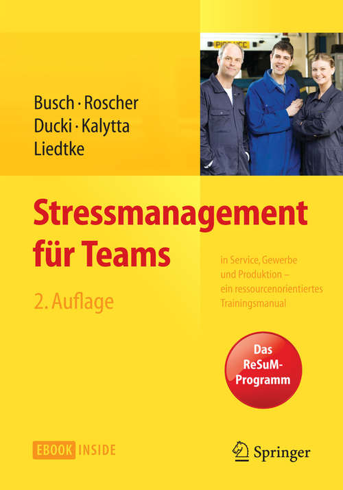 Book cover of Stressmanagement für Teams: in Service, Gewerbe und Produktion - Ein ressourcenorientiertes Trainingsmanual (2. Aufl. 2015)
