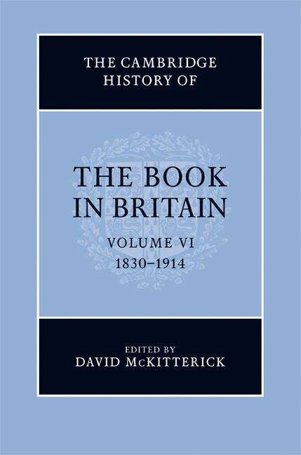 Book cover of The Cambridge History Of The Book In Britain, 1830-1914: (pdf) (The\cambridge History Of The Book In Britain Ser.: Volume 6)