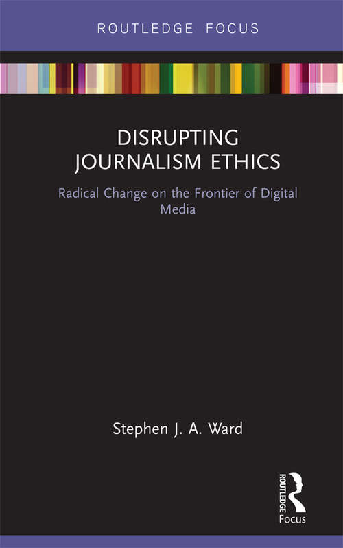 Book cover of Disrupting Journalism Ethics: Radical Change on the Frontier of Digital Media (Disruptions)