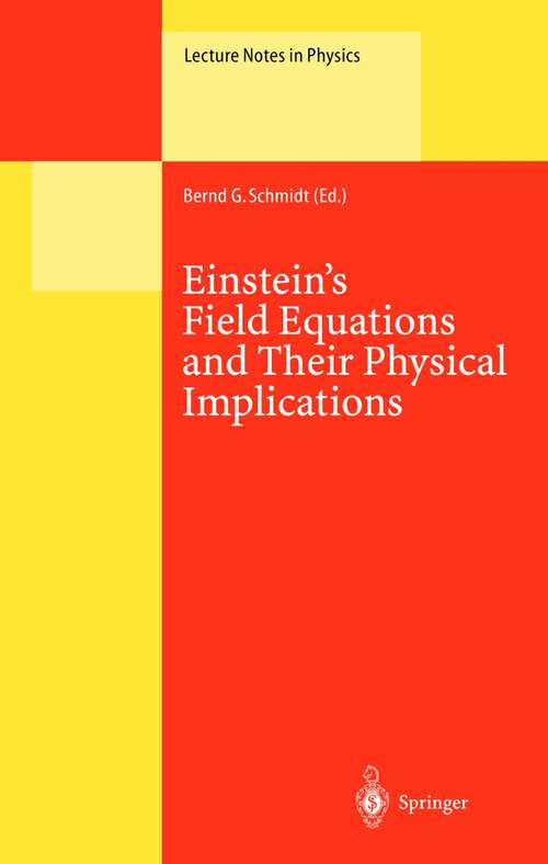 Book cover of Einstein’s Field Equations and Their Physical Implications: Selected Essays in Honour of Jürgen Ehlers (2000) (Lecture Notes in Physics #540)