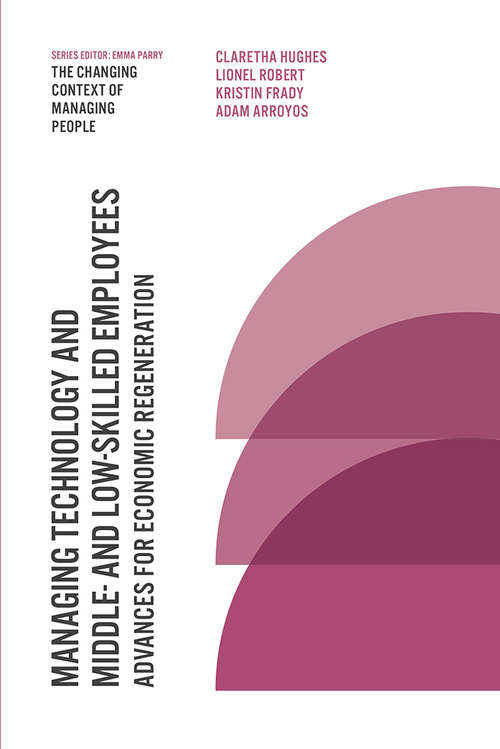 Book cover of Managing Technology and Middle- and Low-skilled Employees: Advances for Economic Regeneration (The Changing Context of Managing People)