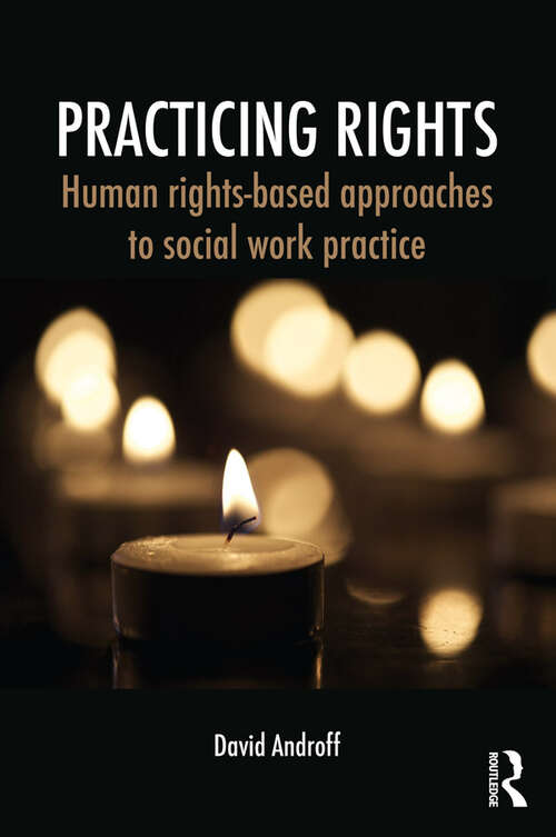 Book cover of Practicing Rights: Human rights-based approaches to social work practice