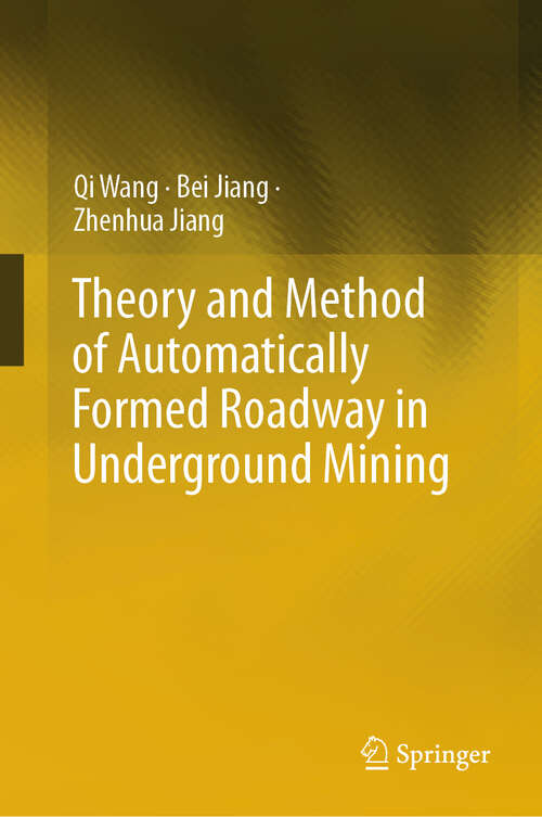 Book cover of Theory and Method of Automatically Formed Roadway in Underground Mining