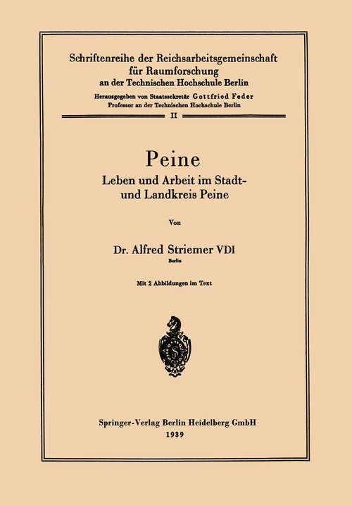 Book cover of Peine: Leben und Arbeit im Stadt- und Landkreis Peine (1939) (Schriftenreihe der Reichsarbeitsgemeinschaft für Raumforschung an der Technischen Hochschule Berlin #2)