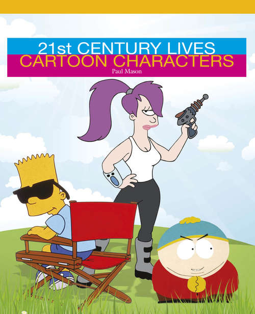 Book cover of Cartoon Characters (21st Century Lives #20)