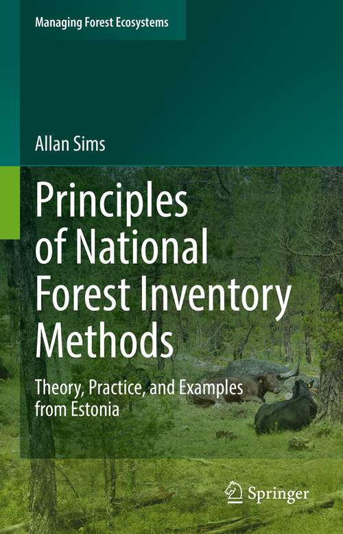 Book cover of Principles of National Forest Inventory Methods: Theory, Practice, and Examples from Estonia (1st ed. 2022) (Managing Forest Ecosystems #43)