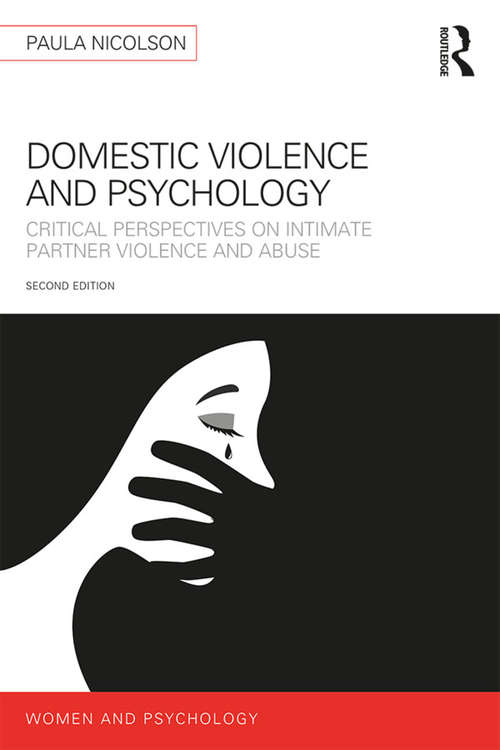 Book cover of Domestic Violence and Psychology: Critical Perspectives on Intimate Partner Violence and Abuse (2) (Women and Psychology)