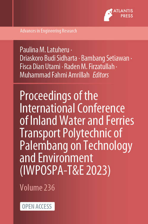 Book cover of Proceedings of the International Conference of Inland Water and Ferries Transport Polytechnic of Palembang on Technology and Environment (2024) (Advances in Engineering Research #236)