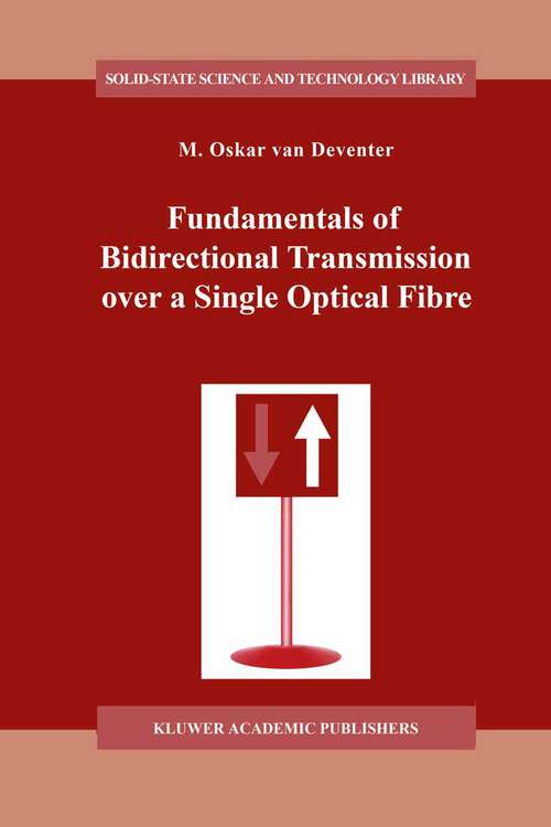 Book cover of Fundamentals of Bidirectional Transmission over a Single Optical Fibre (1996) (Solid-State Science and Technology Library #2)