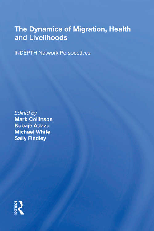 Book cover of The Dynamics of Migration, Health and Livelihoods: INDEPTH Network Perspectives