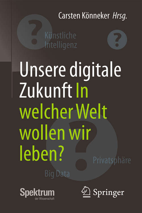 Book cover of Unsere digitale Zukunft: In welcher Welt wollen wir leben?