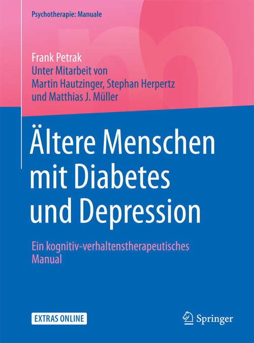 Book cover of Ältere Menschen mit Diabetes und Depression: Ein kognitiv-verhaltenstherapeutisches Manual (1. Aufl. 2017) (Psychotherapie: Manuale)