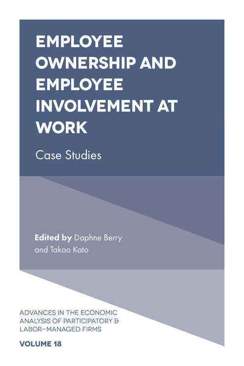 Book cover of Employee Ownership and Employee Involvement at Work: Case Studies (Advances in the Economic Analysis of Participatory & Labor-Managed Firms : 18 (PDF))