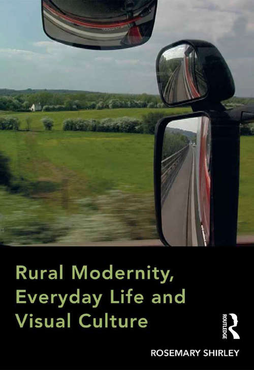 Book cover of Rural Modernity, Everyday Life and Visual Culture