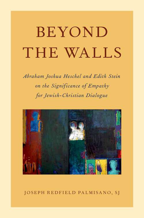 Book cover of Beyond the Walls: Abraham Joshua Heschel and Edith Stein on the Significance of Empathy for Jewish-Christian Dialogue