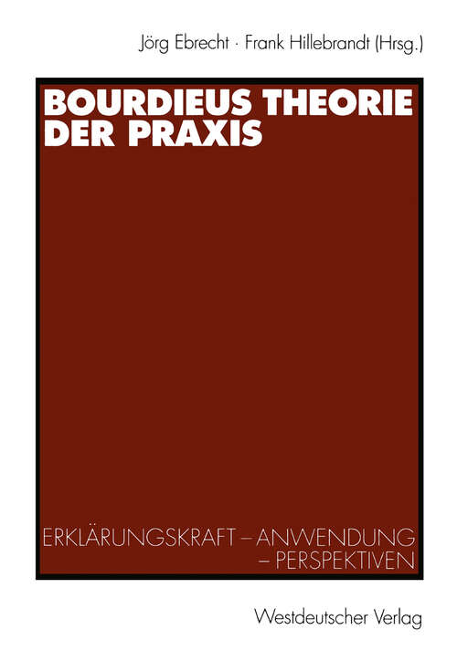 Book cover of Bourdieus Theorie der Praxis: Erklärungskraft - Anwendung - Perspektiven (2002)