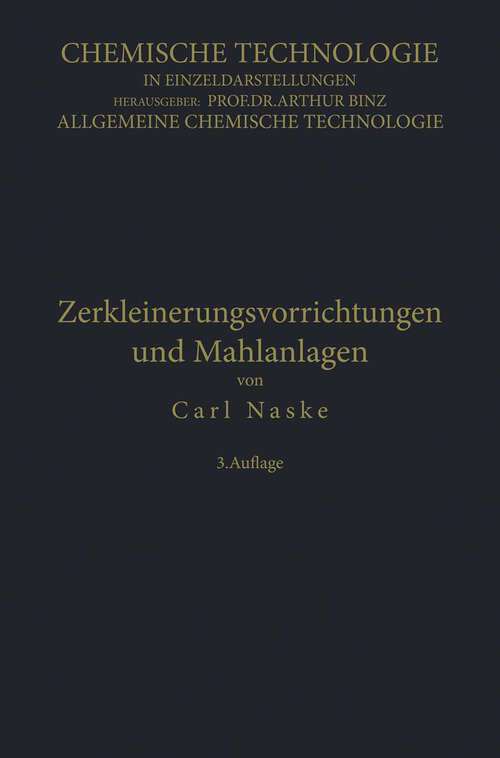 Book cover of Zerkleinerungs-Vorrichtungen und Mahlanlagen (3. Aufl. 1911) (Chemische Technologie in Einzeldarstellungen)