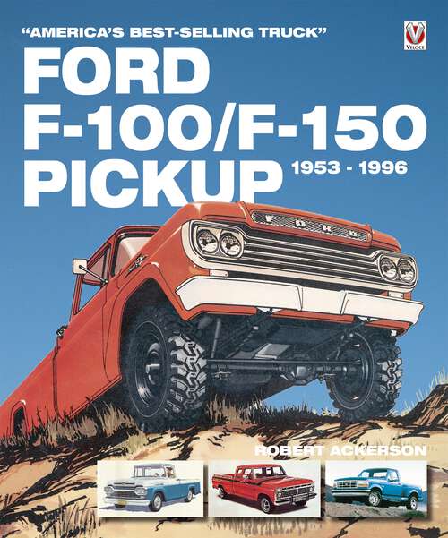 Book cover of Ford F-100/F-150 Pickup 1953 to 1996: America’s best-selling Truck