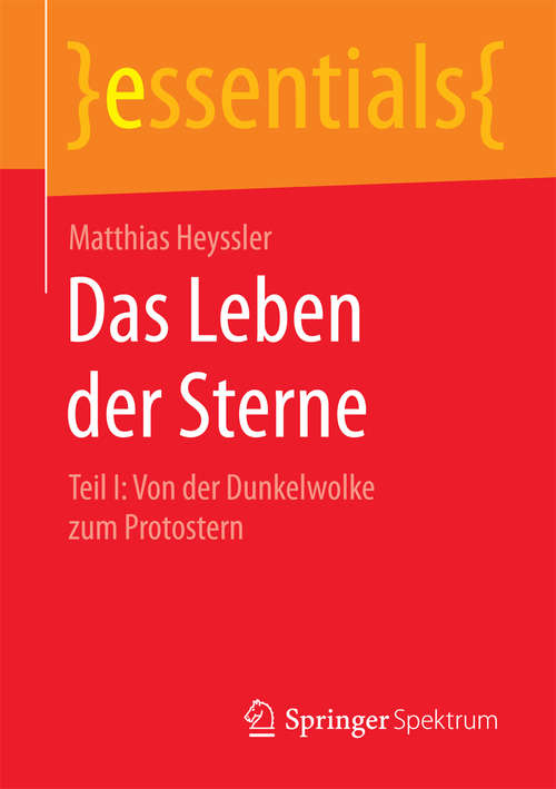 Book cover of Das Leben der Sterne: Teil I: Von der Dunkelwolke zum Protostern (2015) (essentials)