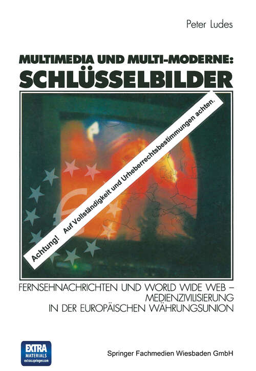 Book cover of Multimedia und Multi-Moderne: Fernsehnachrichten und World Wide Web — Medienzivilisierung in der Europäischen Währungsunion (2001)