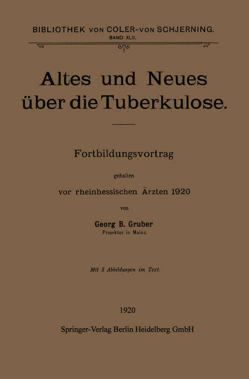 Book cover of Altes und Neues über die Tuberkulose: Fortbildungsvortrag gehalten vor rheinhessischen Ärzten 1920 (1920) (Bibliothek von Coler-von Schjerning)