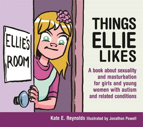 Book cover of Things Ellie Likes: A book about sexuality and masturbation for girls and young women with autism and related conditions (PDF)
