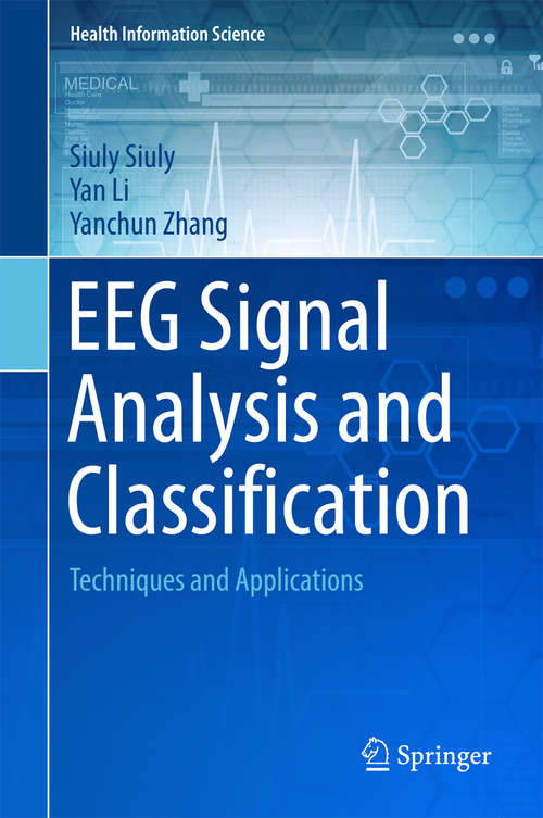 Book cover of EEG Signal Analysis and Classification: Techniques and Applications (1st ed. 2016) (Health Information Science)