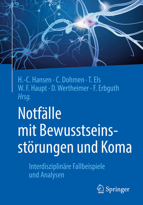 Book cover of Notfälle mit Bewusstseinsstörungen und Koma: Interdisziplinäre Fallbeispiele und Analysen (1. Aufl. 2019)