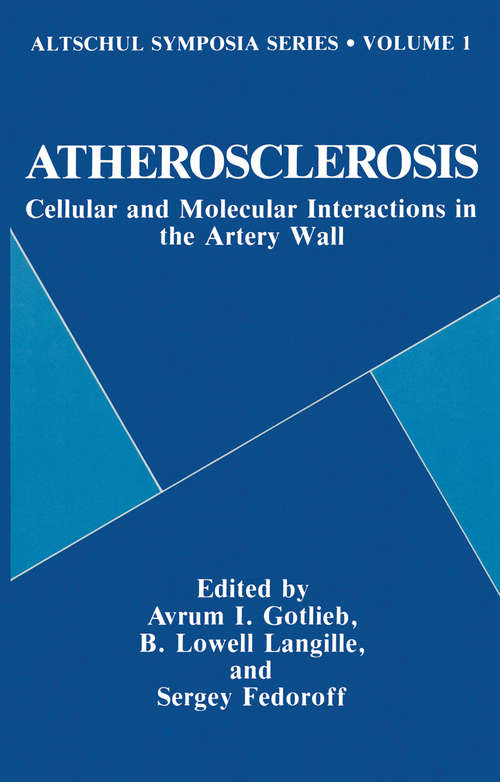 Book cover of Atherosclerosis: Cellular and Molecular Interactions in the Artery Wall (1991) (Altschul Symposia Series #1)