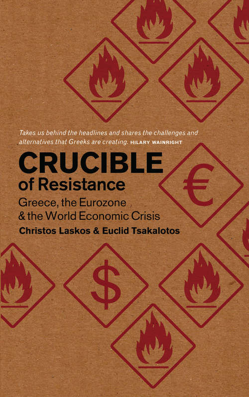 Book cover of Crucible of Resistance: Greece, the Eurozone and the World Economic Crisis