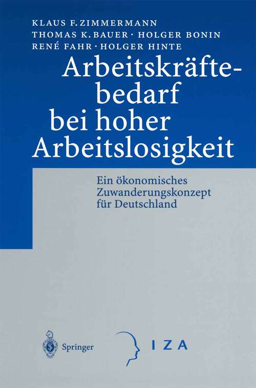 Book cover of Arbeitskräftebedarf bei hoher Arbeitslosigkeit: Ein ökonomisches Zuwanderungskonzept für Deutschland (2002)