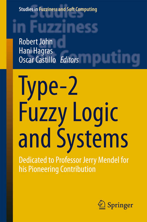 Book cover of Type-2 Fuzzy Logic and Systems: Dedicated to Professor Jerry Mendel for his Pioneering Contribution (Studies in Fuzziness and Soft Computing #362)