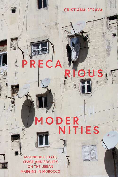 Book cover of Precarious Modernities: Assembling State, Space and Society on the Urban Margins in Morocco