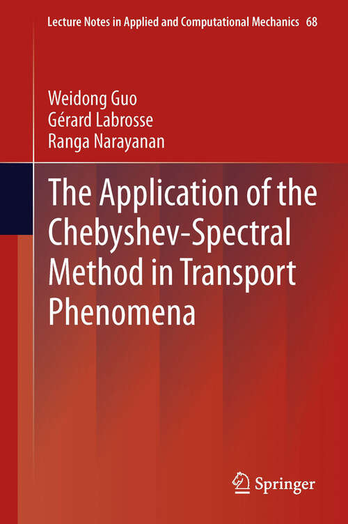 Book cover of The Application of the Chebyshev-Spectral Method in Transport Phenomena (2012) (Lecture Notes in Applied and Computational Mechanics)
