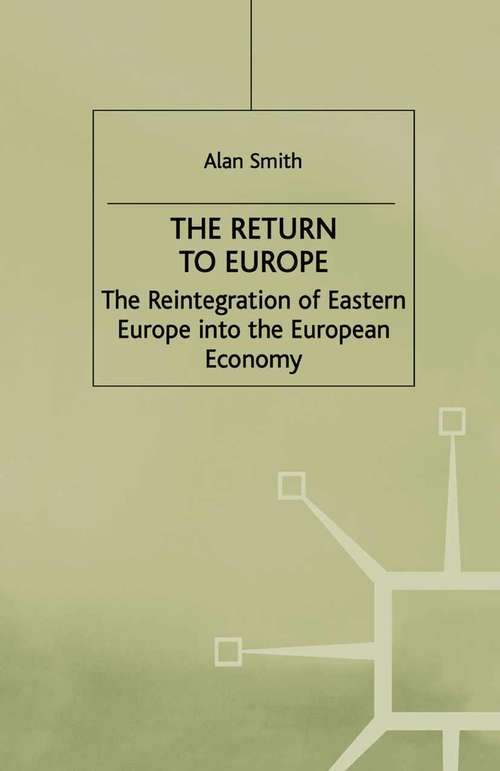 Book cover of The Return To Europe: The Reintegration of Eastern Europe into the European Economy (1st ed. 2000) (Studies in Russia and East Europe)