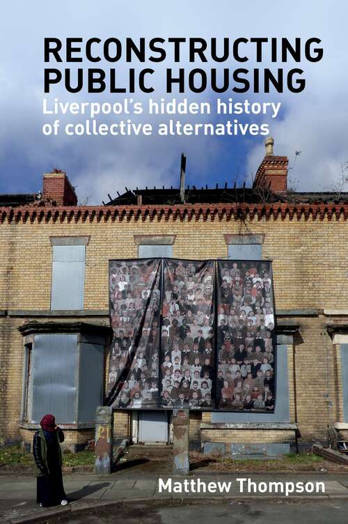 Book cover of Reconstructing public housing: Liverpool’s hidden history of collective alternatives