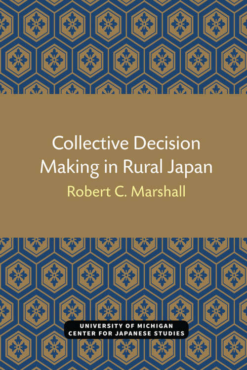 Book cover of Collective Decision Making in Rural Japan (Michigan Papers in Japanese Studies #11)