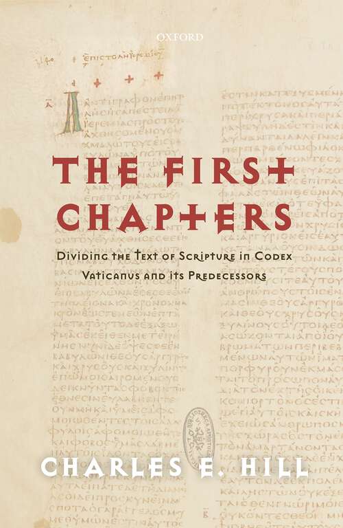 Book cover of The First Chapters: Dividing the Text of Scripture in Codex Vaticanus and Its Predecessors