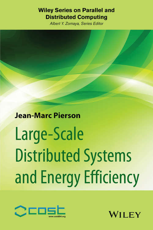 Book cover of Large-scale Distributed Systems and Energy Efficiency: A Holistic View (Wiley Series on Parallel and Distributed Computing #94)