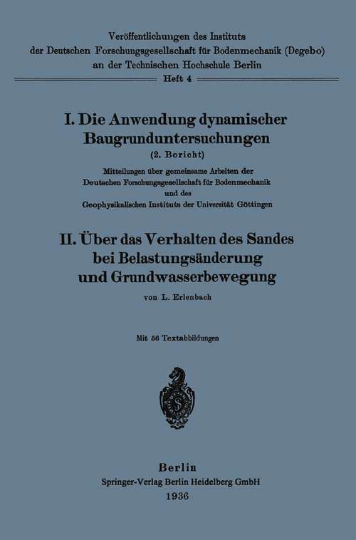 Book cover of Die Anwendung dynamischer Baugrunduntersuchungen (1936) (Veröffentlichungen des Instituts der Deutschen Forschungsgesellschaft für Bodenmechanik (Degebo) an der Technischen Hochschule Berlin #4)