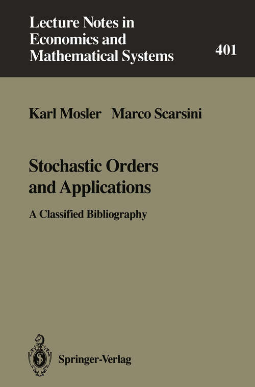Book cover of Stochastic Orders and Applications: A Classified Bibliography (1993) (Lecture Notes in Economics and Mathematical Systems #401)