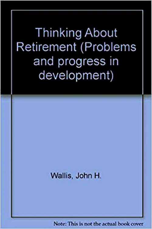 Book cover of Thinking About Retirement: Problems and Progress in Development