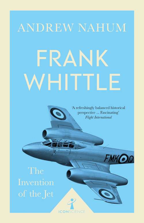 Book cover of Frank Whittle: The Invention of the Jet (3) (Icon Science)