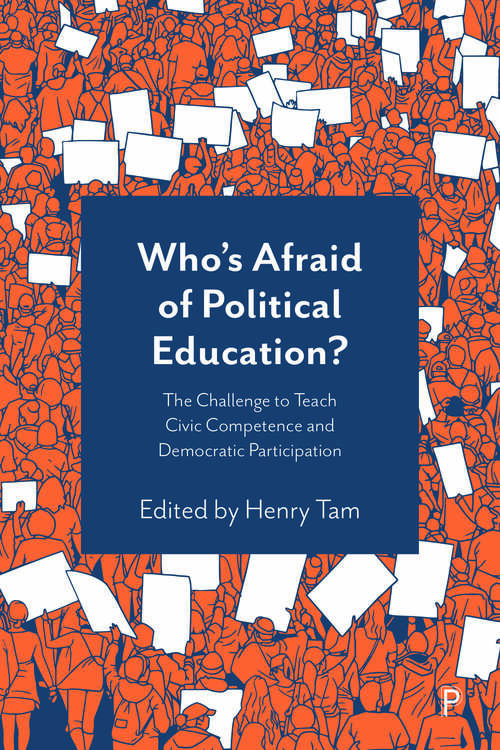 Book cover of Who’s Afraid of Political Education?: The Challenge to Teach Civic Competence and Democratic Participation