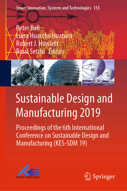 Book cover of Sustainable Design and Manufacturing 2019: Proceedings of the 6th International Conference on Sustainable Design and Manufacturing (KES-SDM 19) (1st ed. 2019) (Smart Innovation, Systems and Technologies #155)